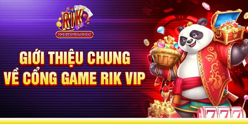 Tìm hiểu tổng quan về cổng game Rik Vip